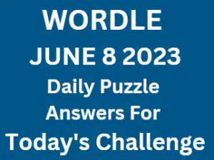 Wordle Daily June 8 2023 Answers for Today