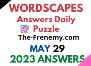 Wordscapes Daily Puzzle Answers for May 29 2023