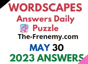 Wordscapes Daily Puzzle Answers for May 30 2023