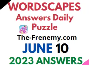 Wordscapes June 10 2023 Answers for Today