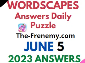 Wordscapes June 5 2023 Answers for Today