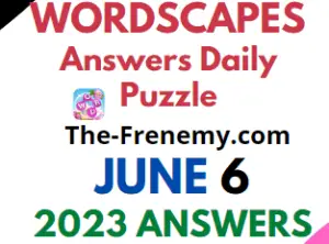 Wordscapes June 6 2023 Answers for Today