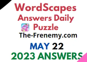 Wordscapes May 22 2023 Answers for Today