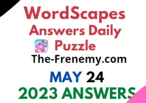 Wordscapes May 24 2023 Answers for Today