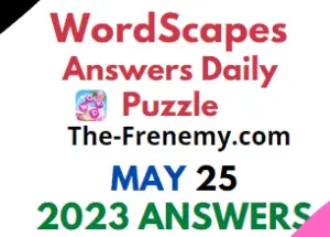 Wordscapes May 25 2023 Answers for Today