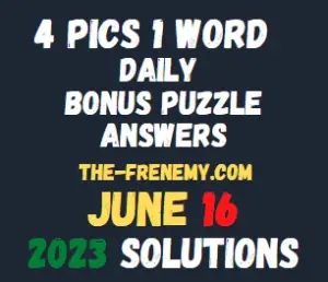 4 Pics 1 Word June 16 2023 Answers for Today