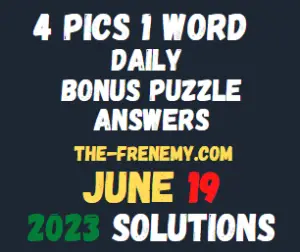 4 Pics 1 Word June 19 2023 Answers for Today