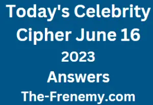 Celebrity Cipher June 16 2023 Answers for Today