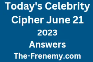 Celebrity Cipher June 21 2023 Answers for Today
