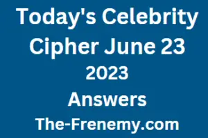 Celebrity Cipher June 23 2023 Answers for Today