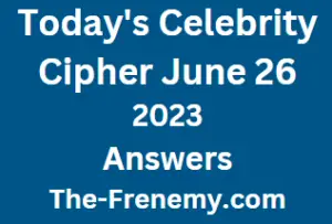 Celebrity Cipher June 26 2023 Answers for Today