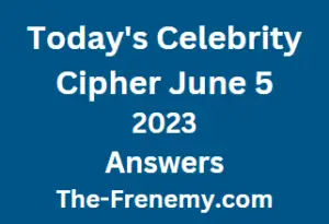 Celebrity Cipher June 5 2023 Answers for Today