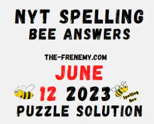 NYT Spelling Bee Answers June 12 2023