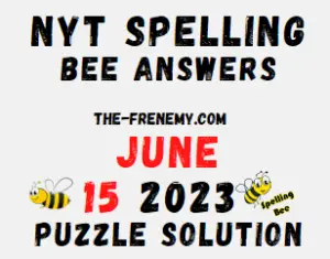 NYT Spelling Bee Answers June 15 2023