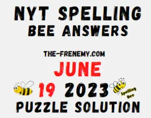 NYT Spelling Bee Answers June 19 2023