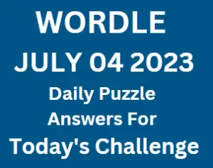 Wordle July 4 2023 Answers for Today Puzzle Challenge