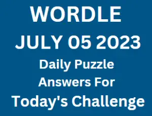 Wordle July 5 2023 Answers for Today Puzzle Challenge