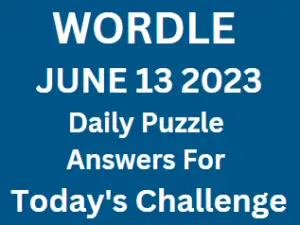 Wordle June 13 2023 Answers for Today Puzzle