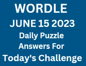 Wordle June 15 2023 Answers for Today Puzzle