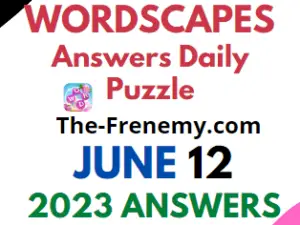 Wordscapes June 12 2023 Answers for Today Puzzle