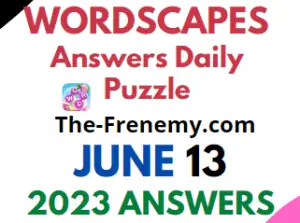 Wordscapes June 13 2023 Answers for Today Puzzle