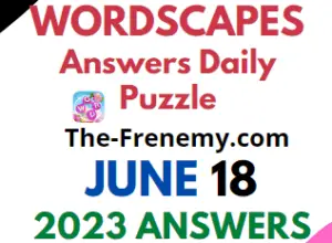 Wordscapes June 18 2023 Answers for Today Puzzle