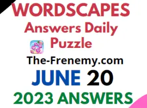 Wordscapes June 20 2023 Answers for Today Puzzle