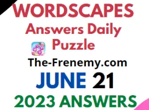 Wordscapes June 21 2023 Answers for Today Puzzle