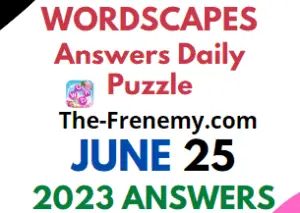 Wordscapes June 25 2023 Answers for Today