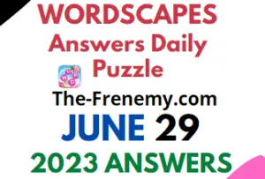 Wordscapes June 29 2023 Answers for Today