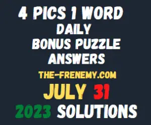 4 Pics 1 Word Daily Bonus Puzzle July 31 2023 Answers