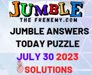 Daily Jumble Puzzle Answers for July 30 2023