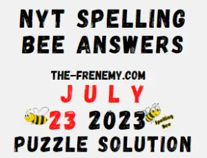 NYT Spelling Bee Answers for July 23 2023