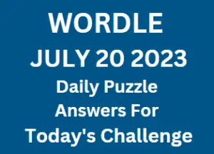 Wordle July 20 2023 Answers and Hint for Today