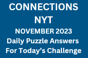 NYT Connections Daily Puzzle Challenge November 2023 Answers
