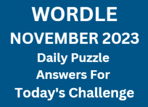 Wordle Daily Puzzle Challenge November 2023 Answers and Hint