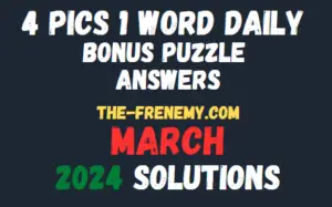 4 Pics 1 Word Daily Bonus Puzzle Answers Today March 2024