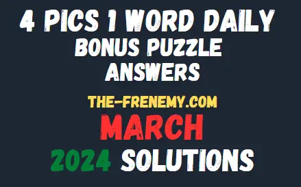 4 Pics 1 Word Daily Puzzle March 19 2024 Answers