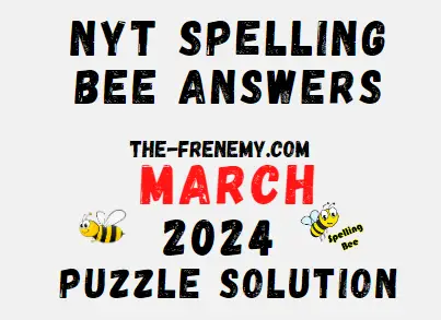 NYT Bee 3 18 24 March 18 2024 Answers Frenemy   Nyt Spelling Bee Answers March 1 2024 