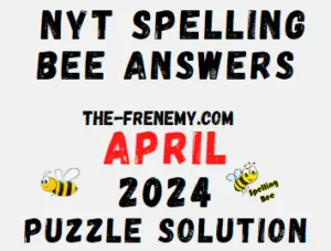 NYT Spelling Bee Daily Puzzle Answers April 2024