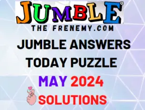 Daily Jumble Answers May 2024 for Today