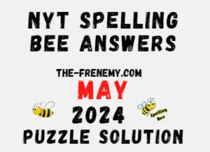 Nyt Spelling Bee Answers for May 2024