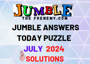 Daily Jumble Puzzle July 2024 Answers
