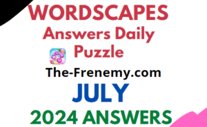 Wordscapes Daily Puzzle July 2024 Answers