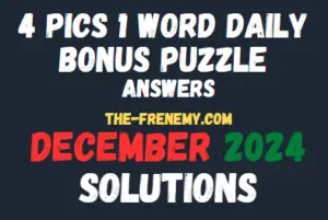 4 Pics 1 Word Daily Bonus Puzzle December 2024 Answers